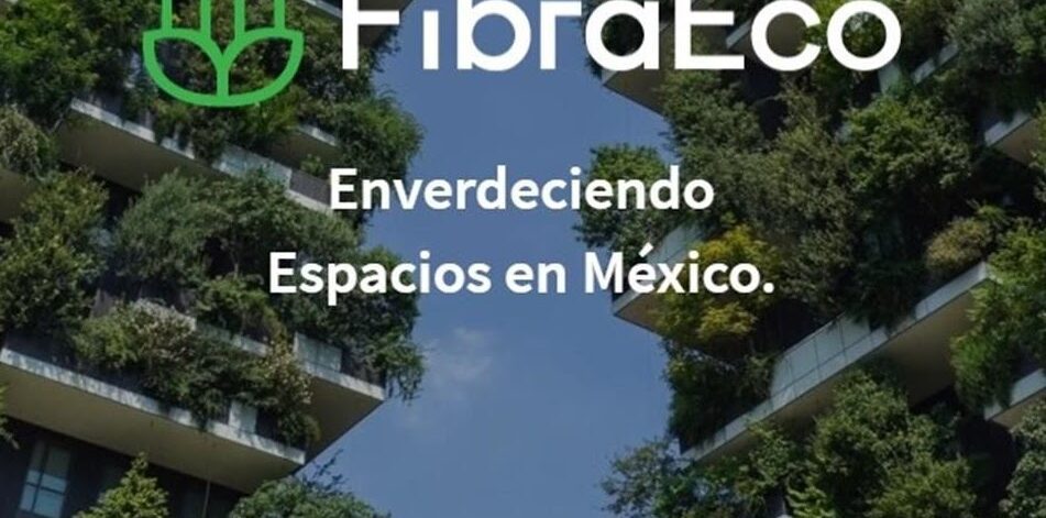 Fibra Eco primer fideicomiso con sello sustentable